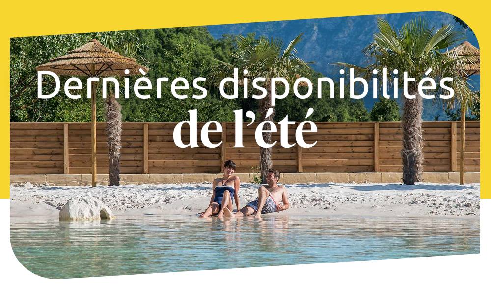 Dernières disponibilités de l’été