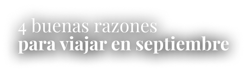 4 buenas razones para viajar en septiembre